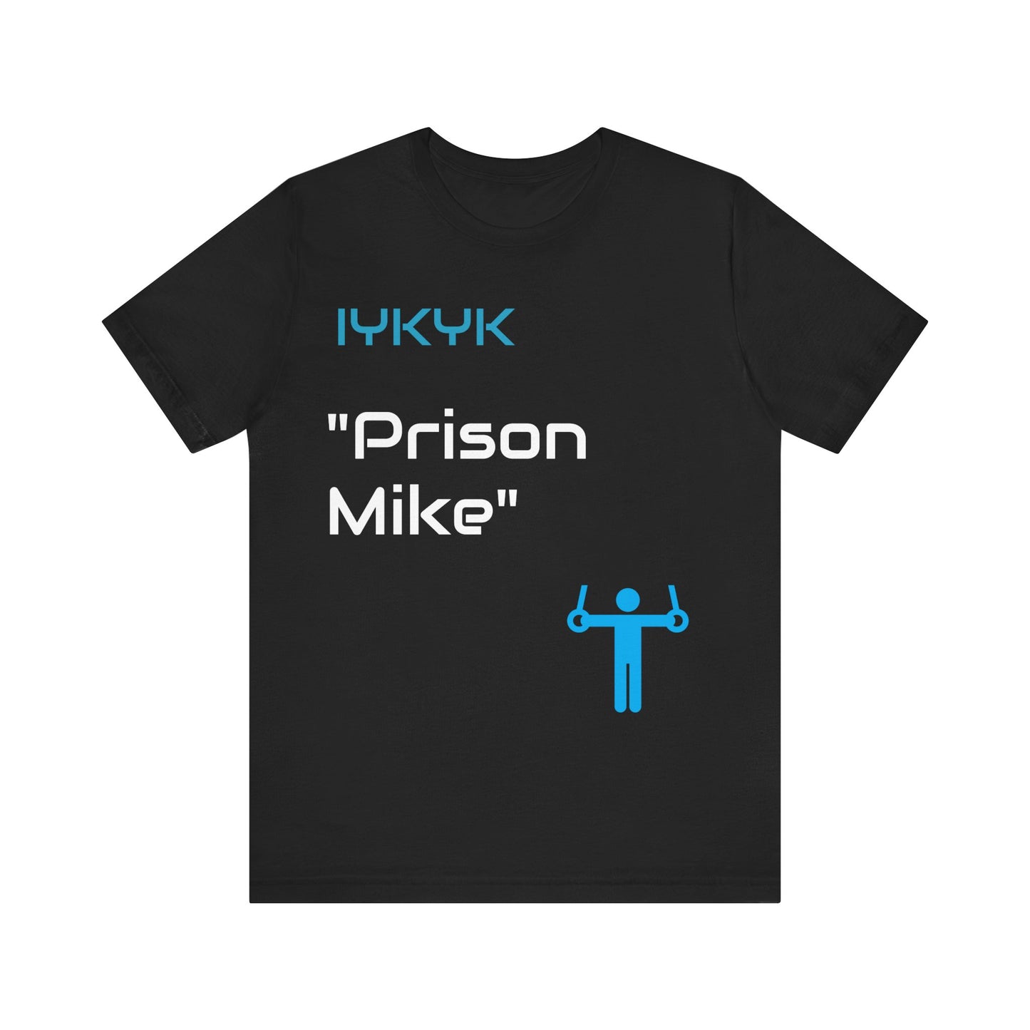 IYKYK Tees | Prison Mike Tee