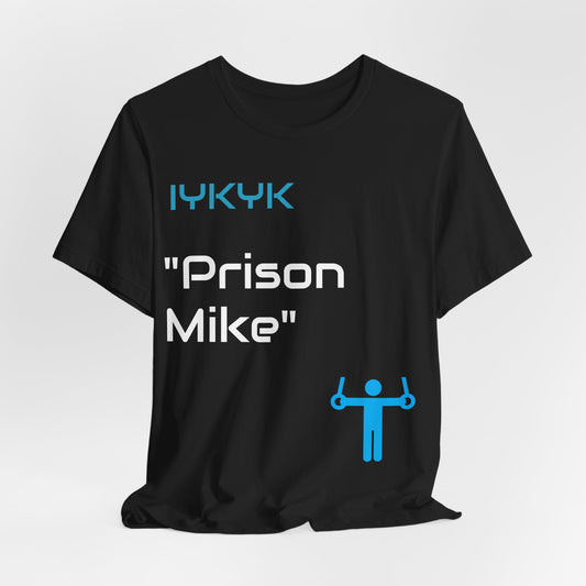 IYKYK Tees | Prison Mike Tee