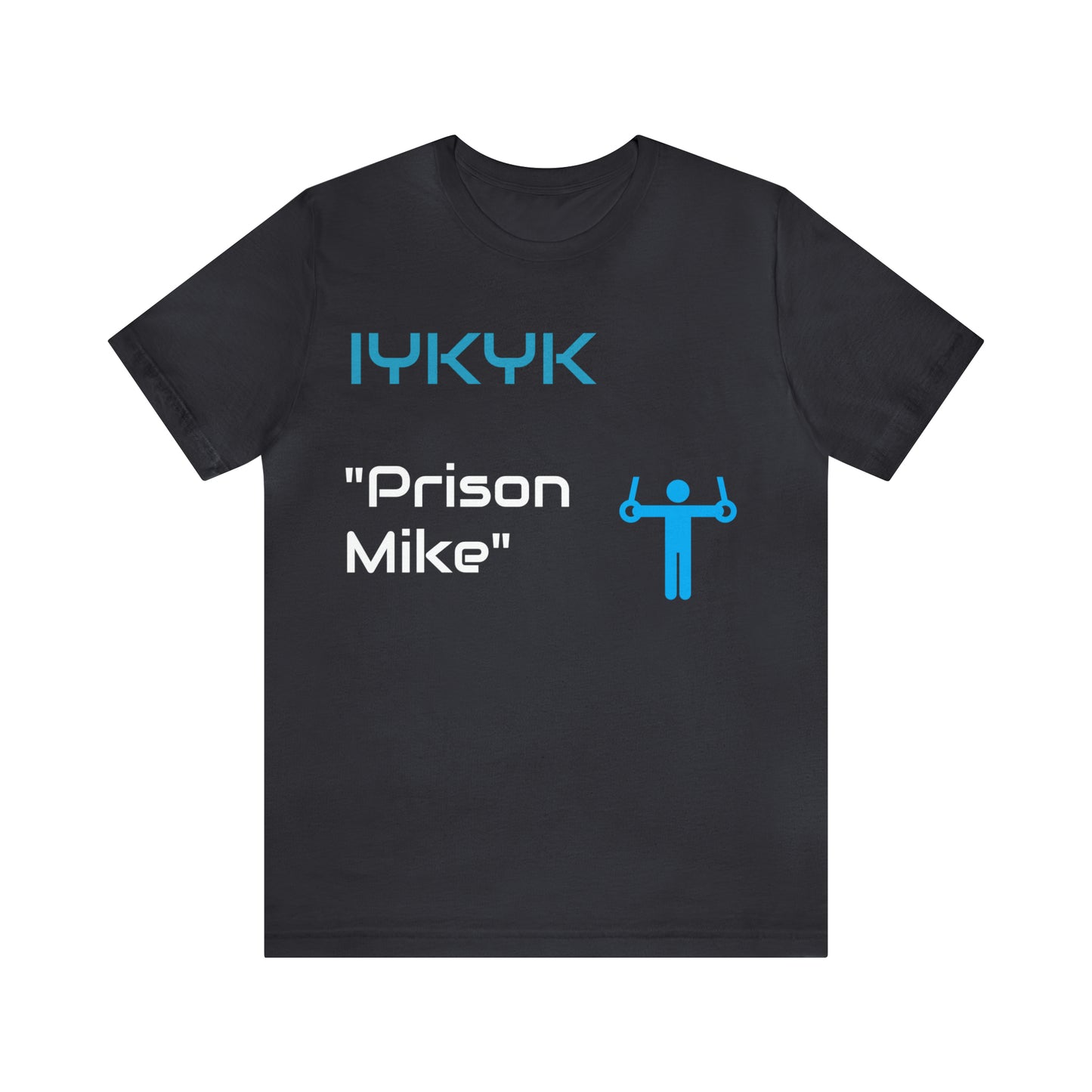 IYKYK | Prison Mike Tee | T-Shirt